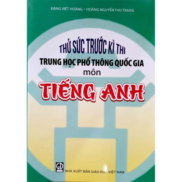 Sách - Thử Sức Trước Kì Thi Trung Học Phổ Thông Quốc Gia Môn Tiếng Anh