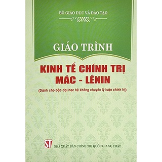 Sách - Giáo Trình Kinh Tế Chính Trị Mác - Lênin Dành Cho Bậc Đại Học Hệ