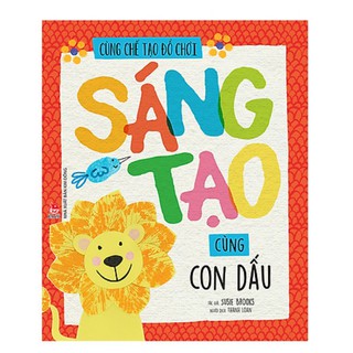 Sách - Cùng Chế Tạo Đồ Chơi: Sáng Tạo Cùng Con Dấu