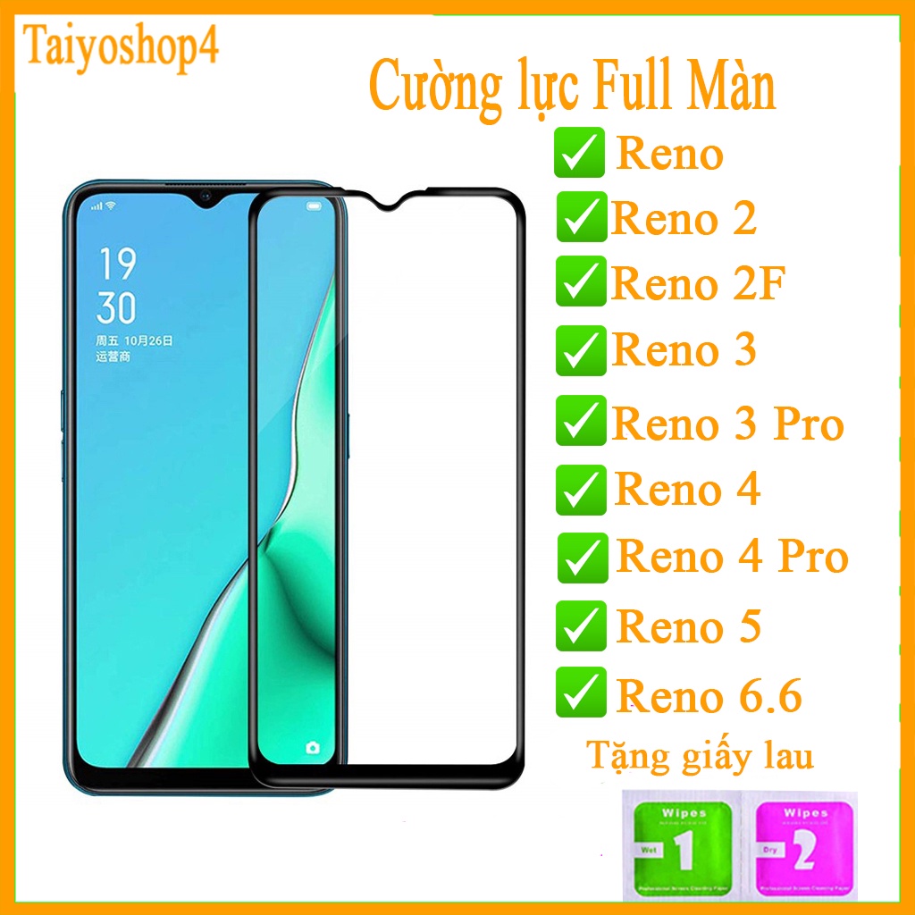 kính cường lực OPPO Reno / Reno 2/ Reno 2F/ 3/ 3 pro/4/ 4 pro/ 5/ reno 6.6 Full màn hình, tặng bộ giấy lau Taiyoshop4