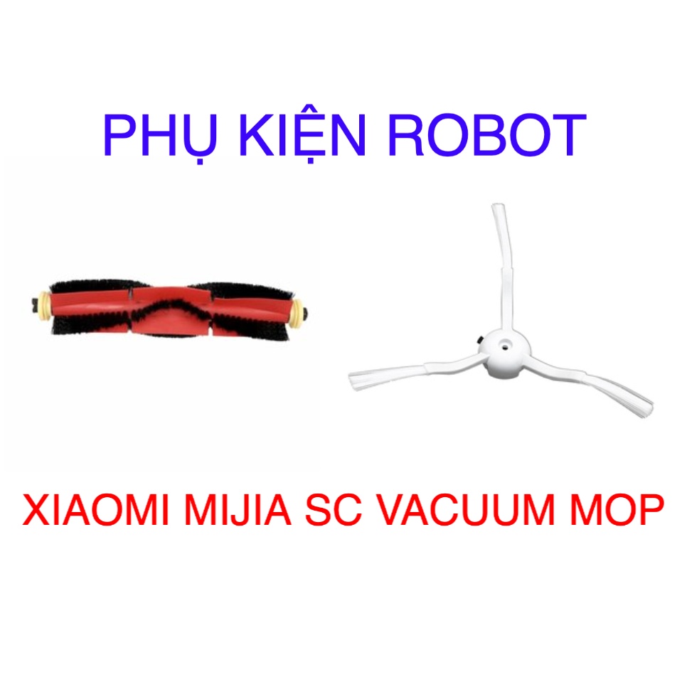 PHỤ KIỆN thay thế Robot XIAOMI MIJIA SC VACUUM MOP - Chổi cạnh , Chổi chính - Phụ kiện Robot hút bụi XIAOMI MIJIA MJSTP