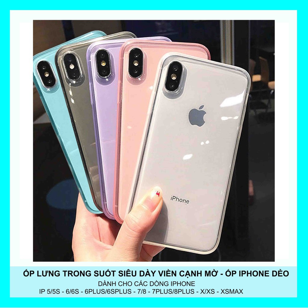 Ốp Lưng Trong Suốt Siêu Dày Viền Cạnh Mờ Dẻo Iphone 5s/6s/6/7/8/7plus/8plus/x/xs/xsmax/11/1promax  H5-2