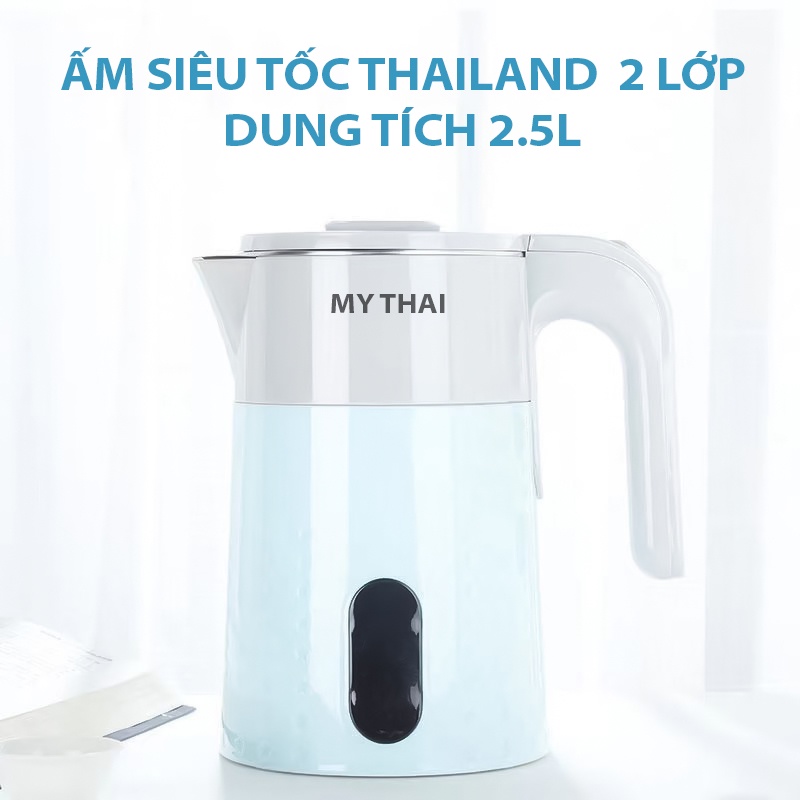 Ấm Siêu Tốc Thái Lan MY THAI Dung Tích 2.5L - Công Suất Lớn 1500W Đun Sôi Nhanh Chống, Tiết Kiệm Điện Năng