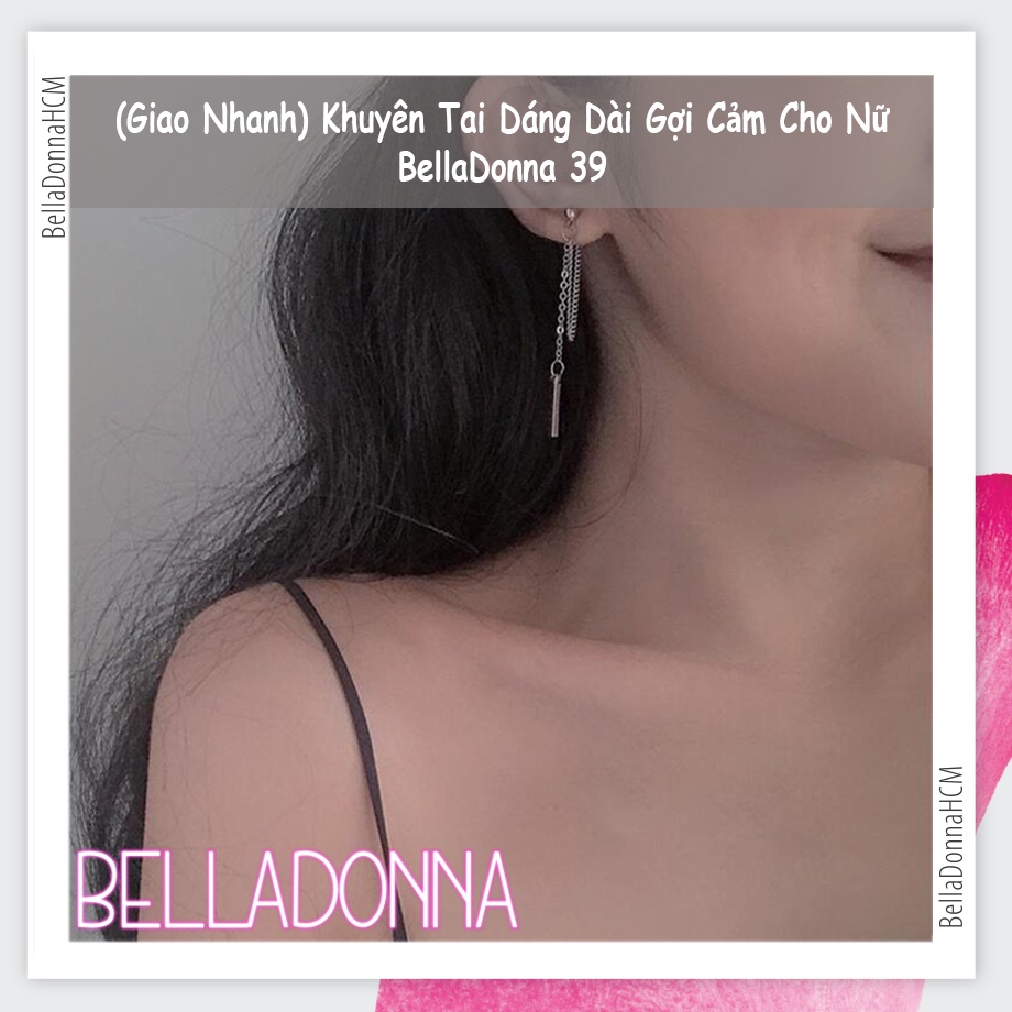 (HCM_Giao Nhanh) Khuyên Tai Dáng Dài Gợi Cảm Cho Nữ BellaDonna 39