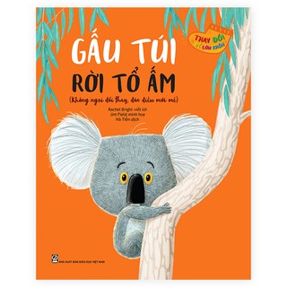 Sách Thay Đổi Để Lớn Khôn - Gấu Túi Rời Tổ Ấm