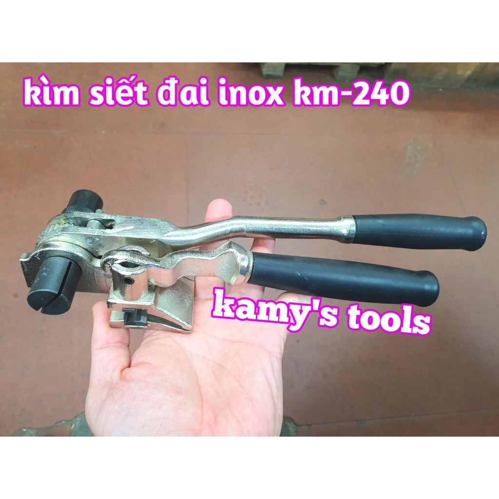 Kìm siết đai inox km-240 kamy tools, dụng cụ rút siết cảo căng dây đai inox tương tự s240 ybico