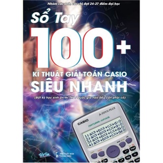 sổ tay 100+ kĩ thuật giải toán casioo