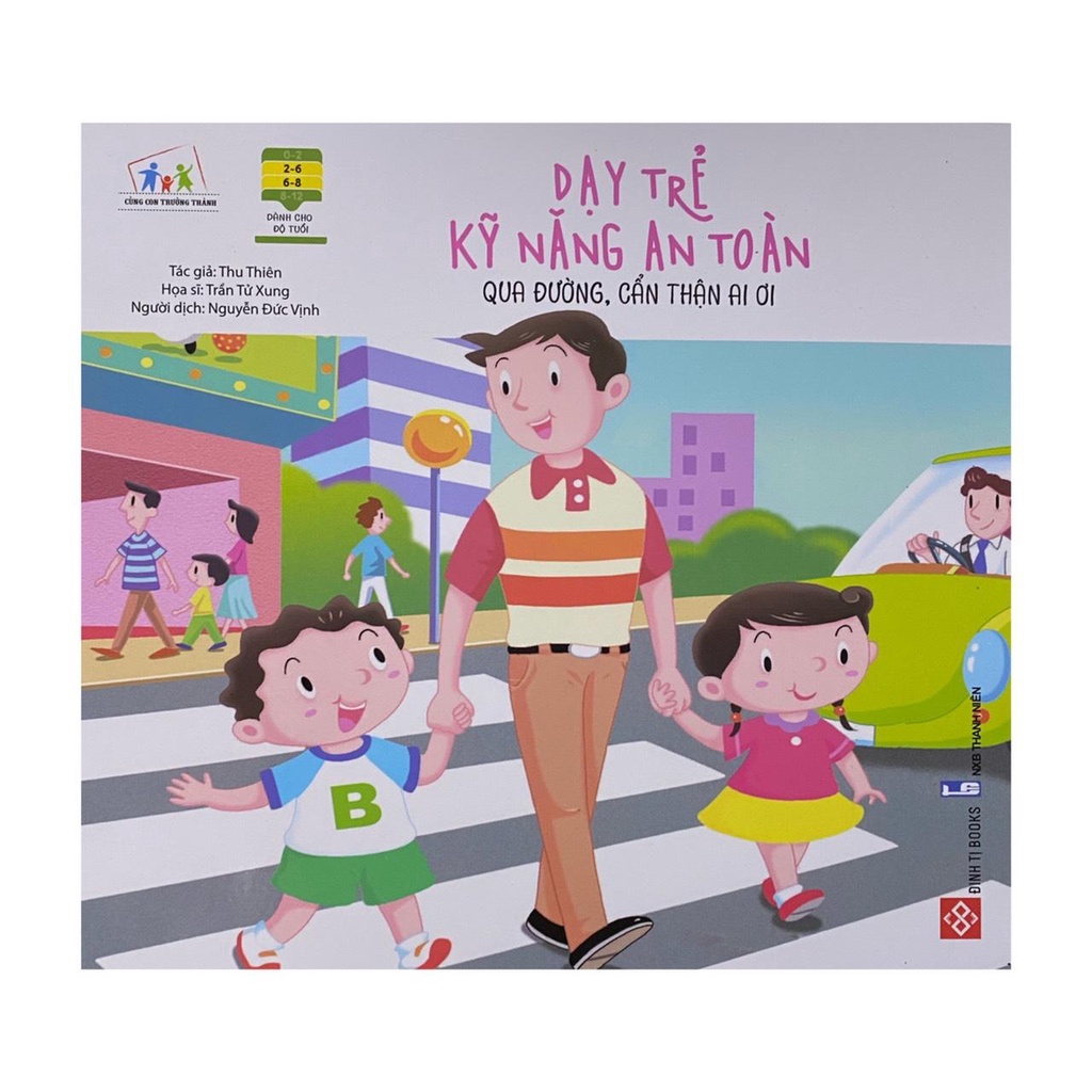 Sách - Dạy trẻ kỹ năng an toàn : Qua đường cẩn thận ai ơi - Đinh Tị