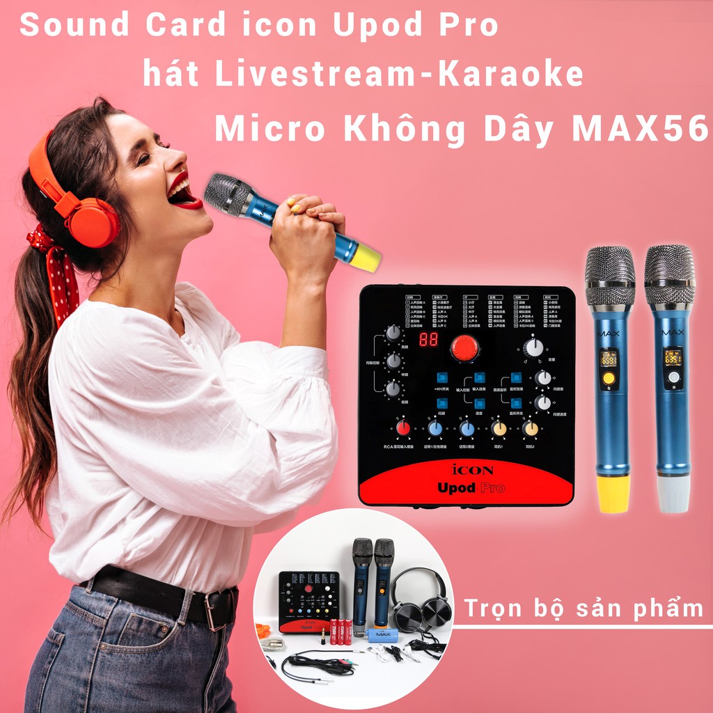 Combo thu âm chuyên nghiệp Micro Max 56+Soundcard Icon upod Pro,Chuyên thu âm, livestream, karaoke online tặng phụ kiện