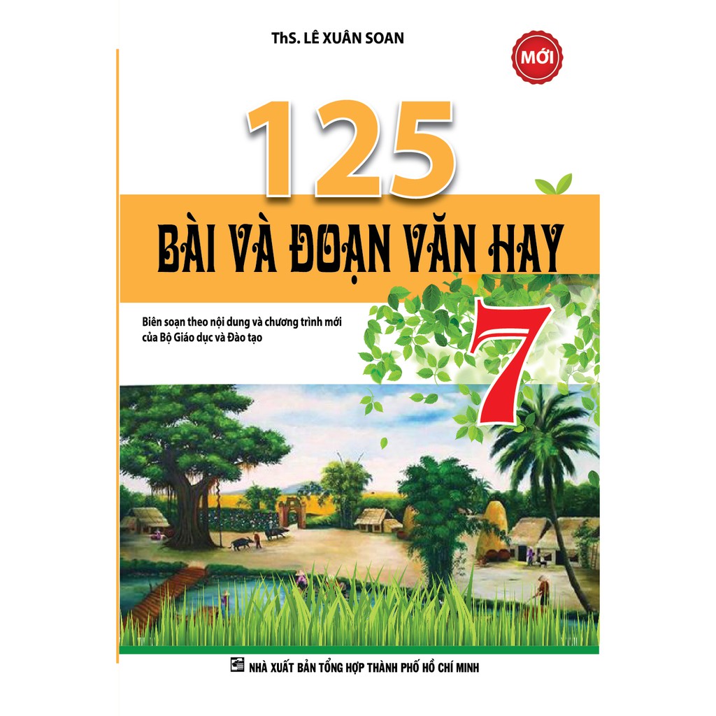 125 Bài và đoạn Văn hay (Lớp 6, 7, 8, 9)