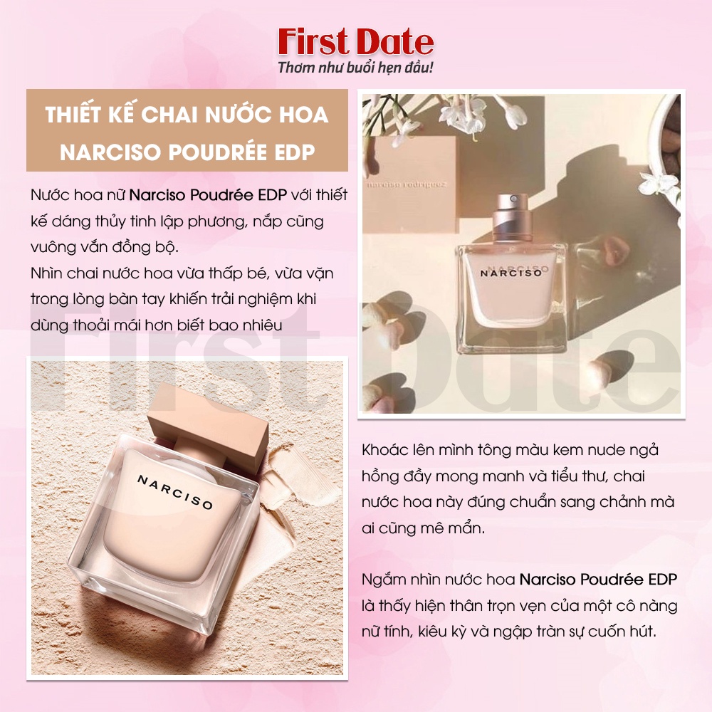 Nước hoa nữ Narciso Poudree Nàng “tiểu thư kiêu kỳ” Mong manh, thuần khiết, dịu nhẹ, thanh lịch - First Date