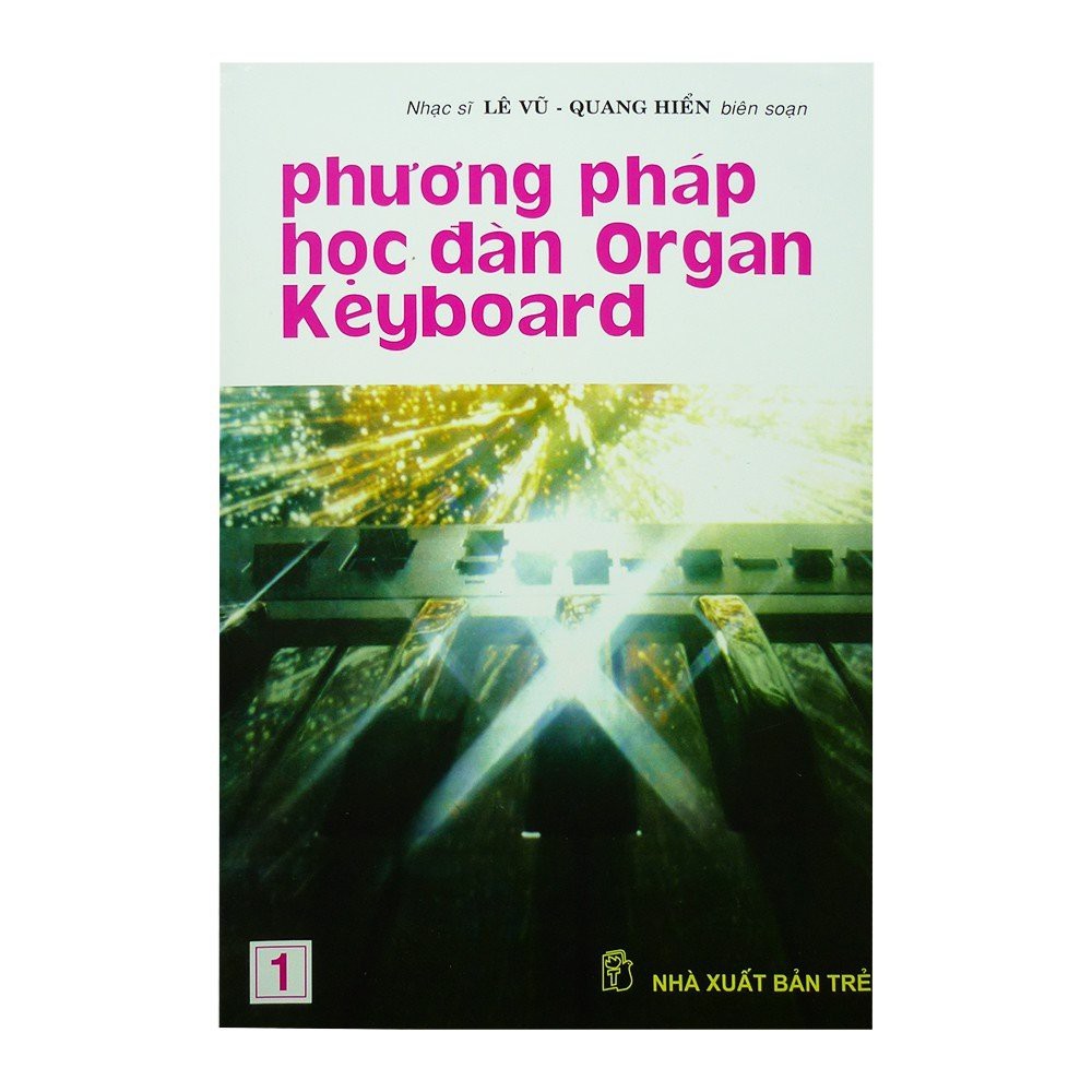 Sách - Phương Pháp Học Đàn Organ Keyboard - Tập 1 - 9786041149083