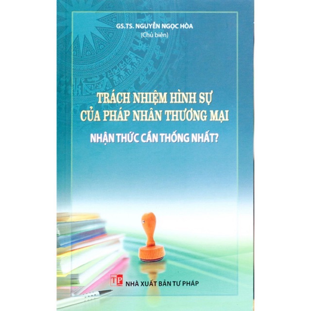 Sách - Trách nhiệm hình sự của pháp nhân thương mại - Nhận thức cần thống nhất?