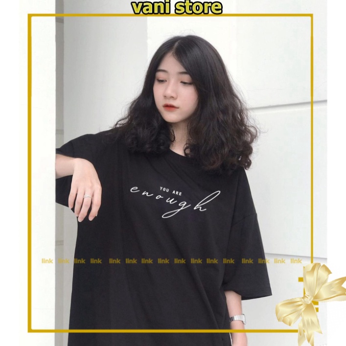 [Tặng Quà] Áo phông tay lỡ YOU ARE ENOUGH dáng rộng unisex ( Đen, Trắng ) . | BigBuy360 - bigbuy360.vn