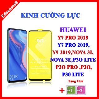 Cường lực HUAWEI Y7 PRO 2018,Y7 PRO 2019,Y9 2019,NOVA 3I,NOVA 3E,P2O LITE, P2O PRO ,P3O,P30 LITE tặng kèm bộ giấy kính