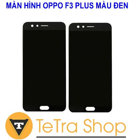 MÀN HÌNH OPPO F3 PLUS MÀU ĐEN