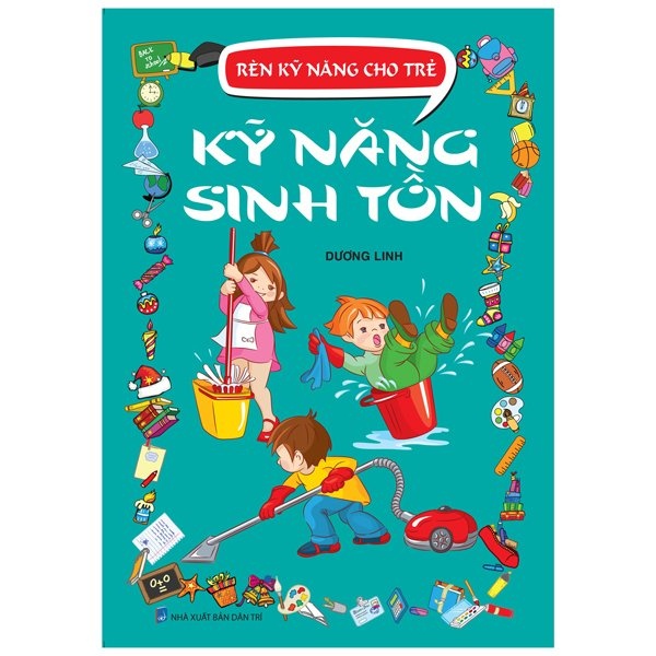 Sách Rèn Kỹ Năng Cho Trẻ - Kỹ Năng Sinh Tồn