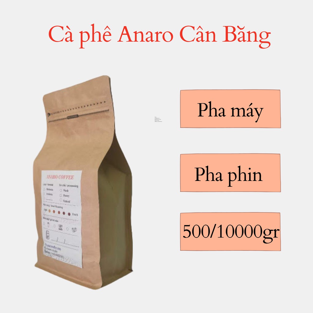 Cà phê Cân Bằng Rang Mộc dành cho pha phin pha máy chất lượng cao anaro coffee - Bao 500 gram