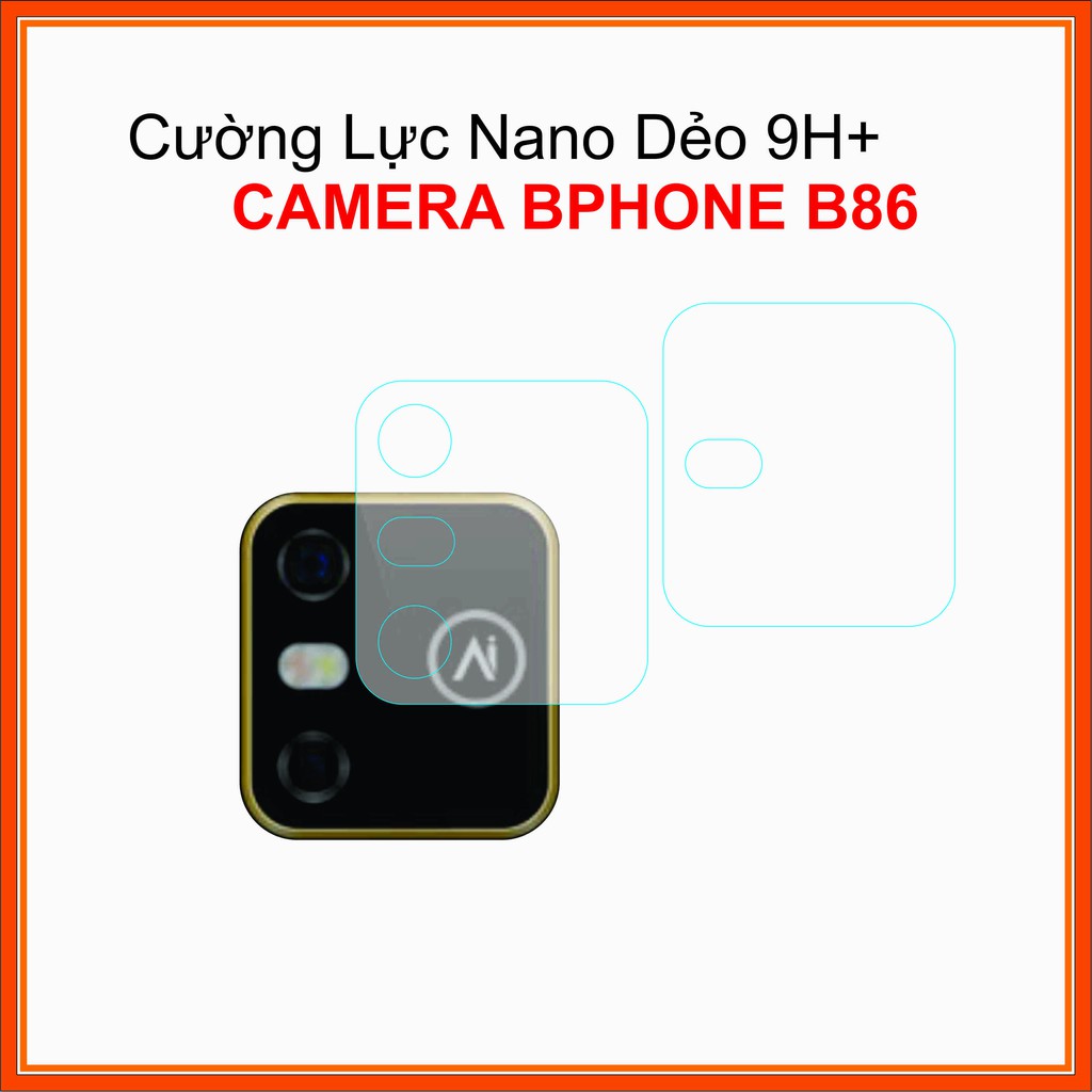 Cường lực Camera Bphone B86, 86s Cường lực Nano Dẻo 9H+