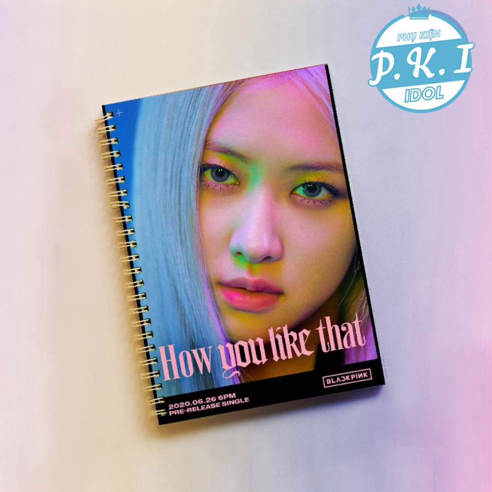 COMBO NOTEBOOK BLACKPINK HOW YOU LIKE THAT - QUÀ TẶNG K-POP