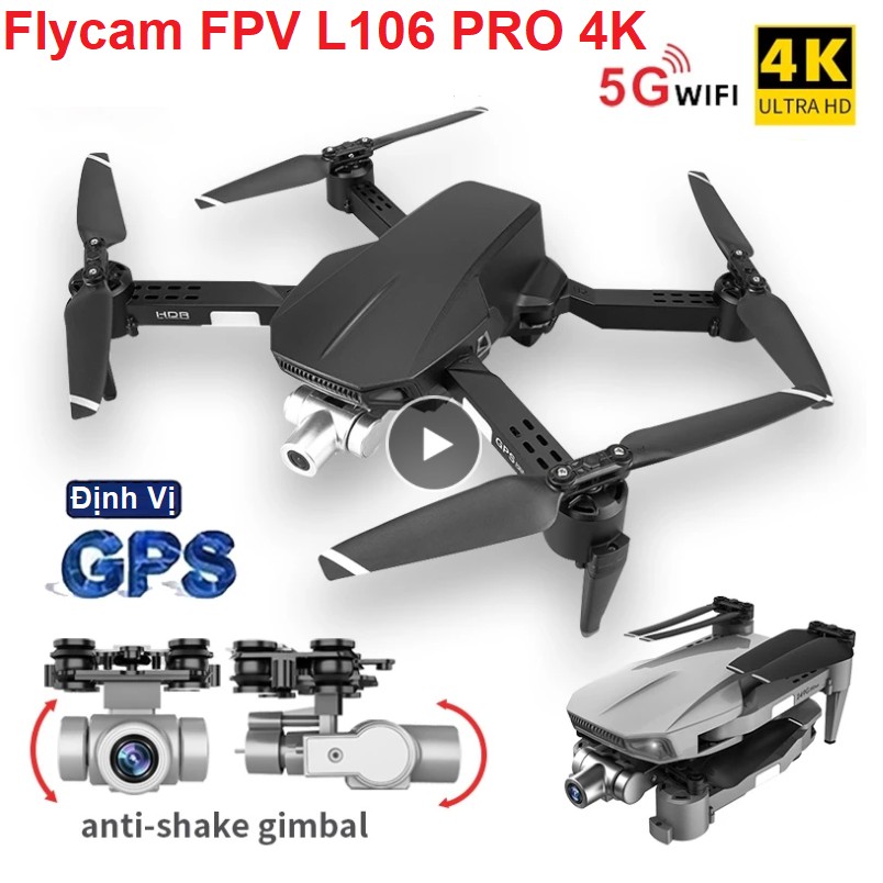 Flycam Giá Rẻ LYZRC L106 Pro 2021 - Máy Bay Camera FPV Drone 4K - Wifi 5G - GPS -Gimbal 2 Trục - Động Cơ Không Chổi Than