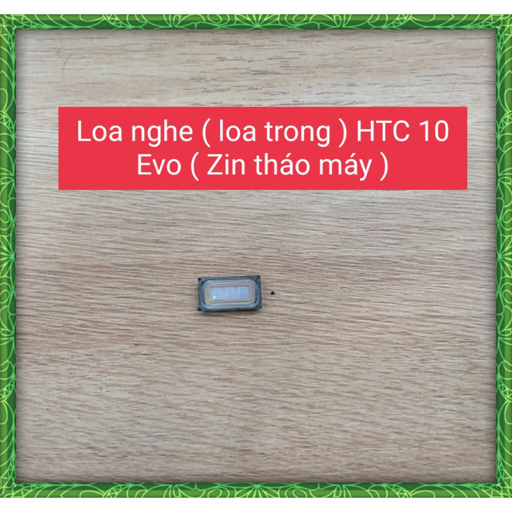 Loa nghe (loa trong) HTC 10 Evo ( Zin tháo máy)