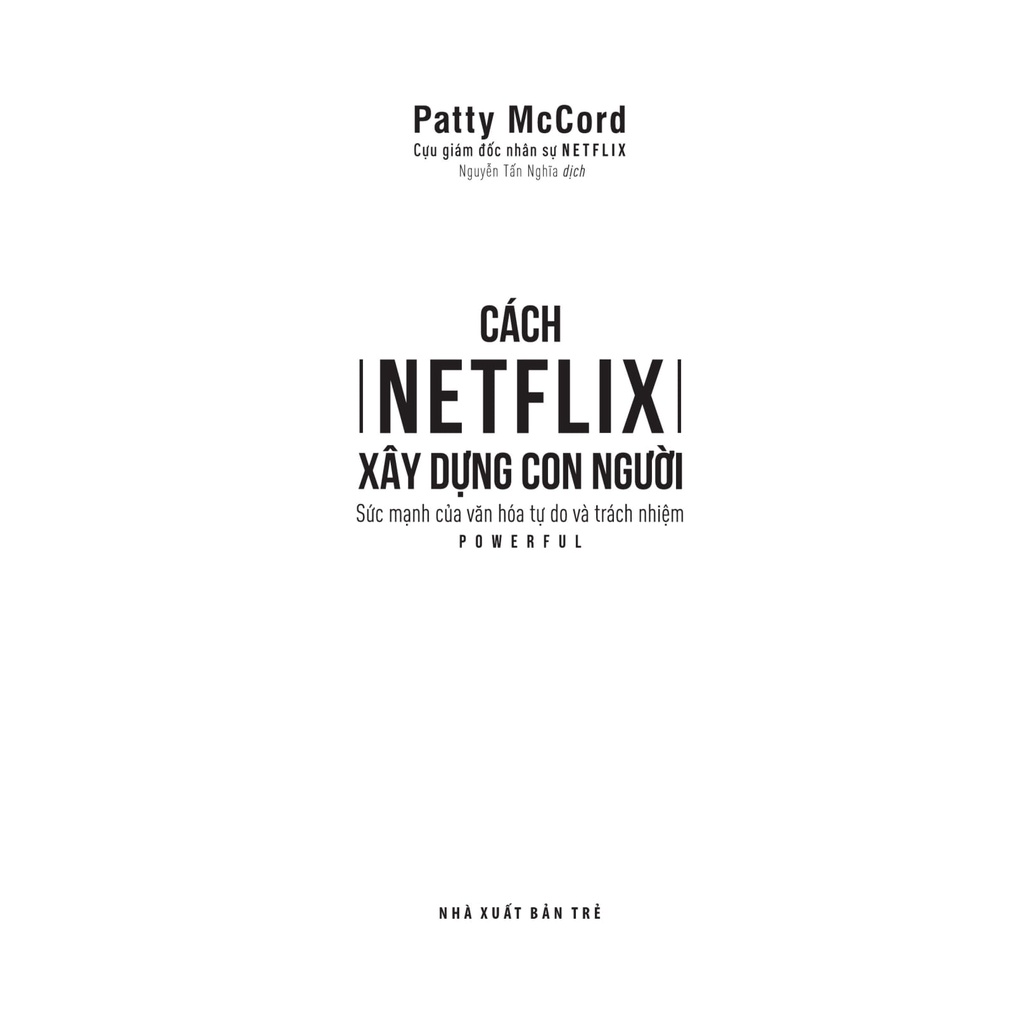 Sách Cách Netflix Xây Dựng Con Người: Sức Mạnh Của Văn Hóa Tự Do Và Trách Nhiệm