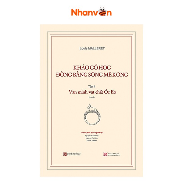 Sách - Khảo Cổ Học Đồng Bằng Sông Mê Kông - Tập 2: Văn Minh Vật Chất Óc Eo - Kèm Phụ Bản