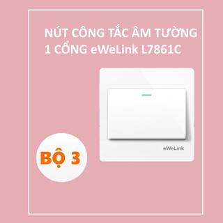 Bộ 3 Nút Công Tắc Âm Tường eWeLink 1 Cổng L7-86 (1C)