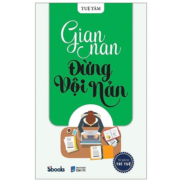 Sách - Tủ Sách Trí Tuệ - Gian Nan Đừng Vội Nản - 9786043148497