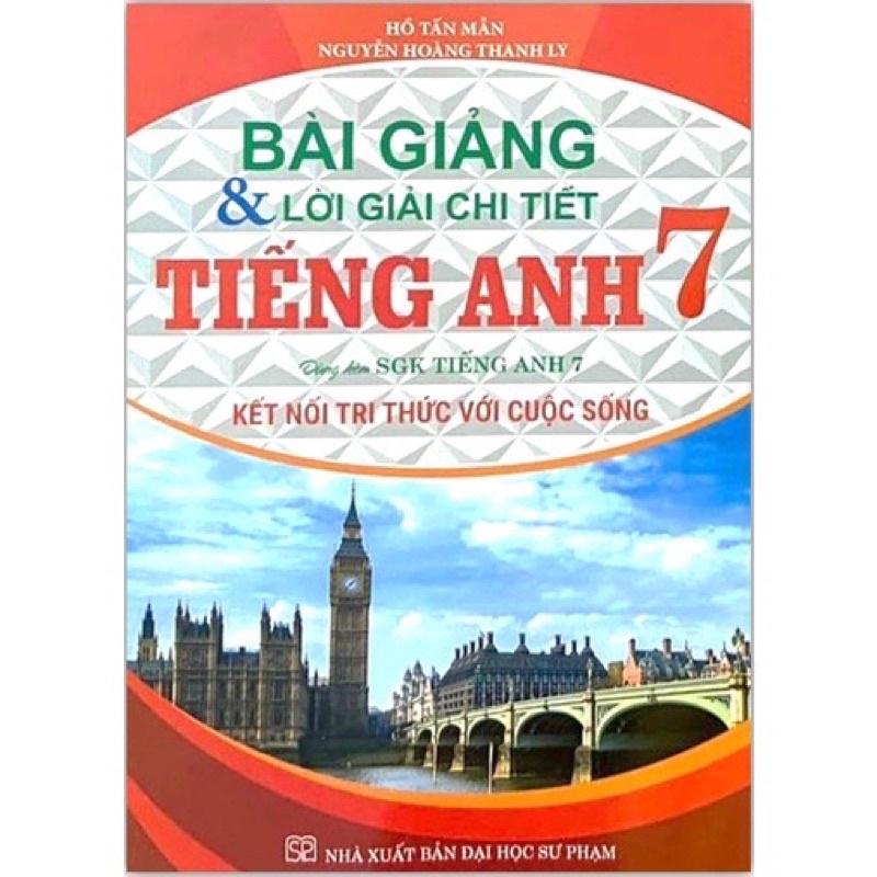 Sách - Bài Giảng Và Lời Giải Chi Tiết Tiếng Anh 7 (Bám sát SGK kết nối tri thức với cuộc sống)
