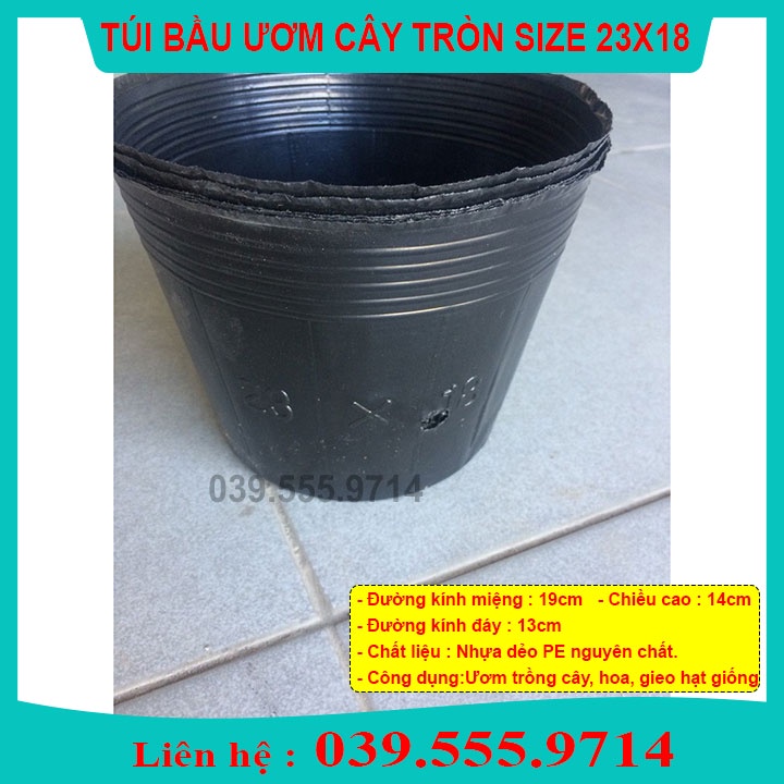 TÚI BẦU NHỰA MỀM ƯƠM CÂY SZE 23x18 ( 500G)- CHẬU ĐẸP BỀN TÁI SỬ DỤNG NHIỀU LẦN