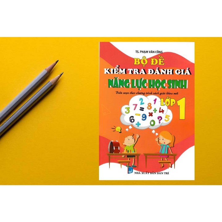 Sách Bổ Trợ - Bộ Đề Kiểm Tra Đánh Giá Năng Lực Học Sinh Lớp 1 (Biên Soạn Theo Chương Trình Sách Giáo Khoa Mới)