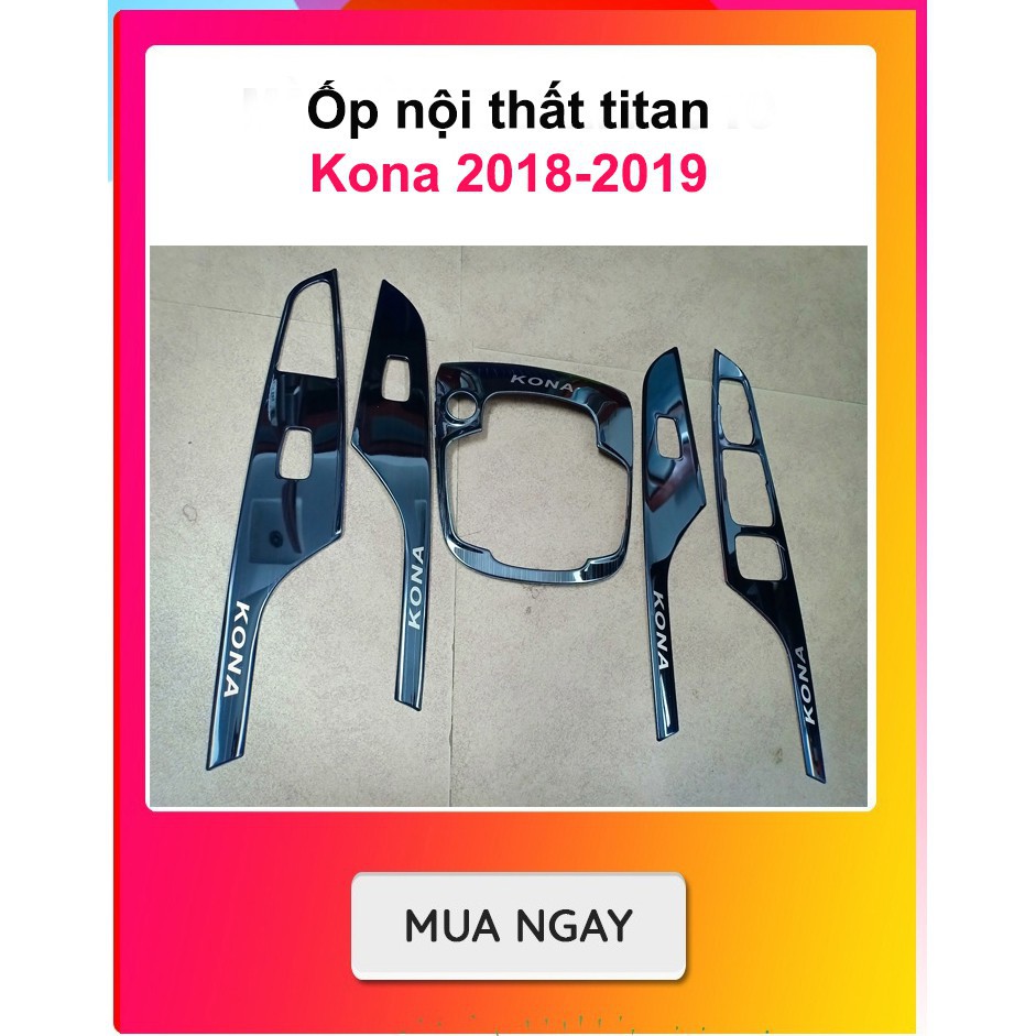 Bộ ốp nội thất titan xe Kona 2018-2019 -5 chi tiết