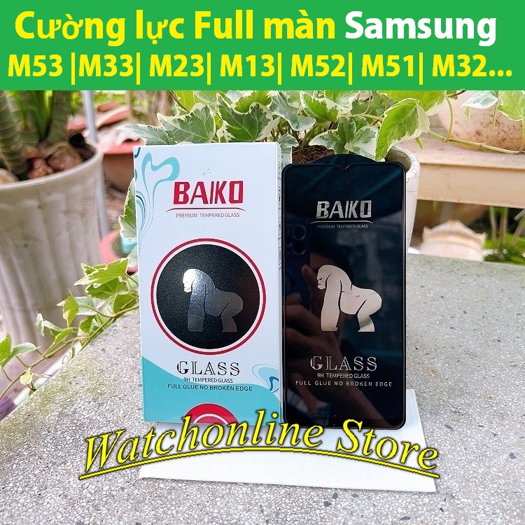 Cường lực Baiko Full màn Samsung M53 M33 M23 M13 M62 M52 M51 M32 M12 M22 M21 M30s