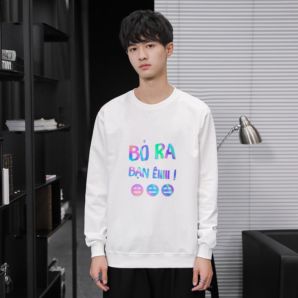 Áo Sweater💖FREESHIP💖 Bỏ Ra Bạn Êiii Phản Quang, Chất liệu cotton tici thấm hút mồ hôi tốt, mềm