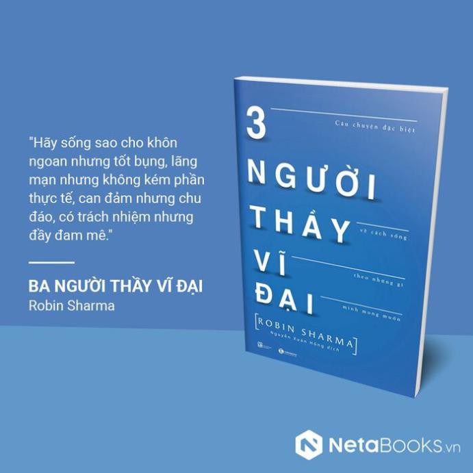 Sách - Ba Người Thầy Vĩ Đại - Câu Chuyện Đặc Biệt Về Cách Sống Theo Những Gì Mình Mong Muốn