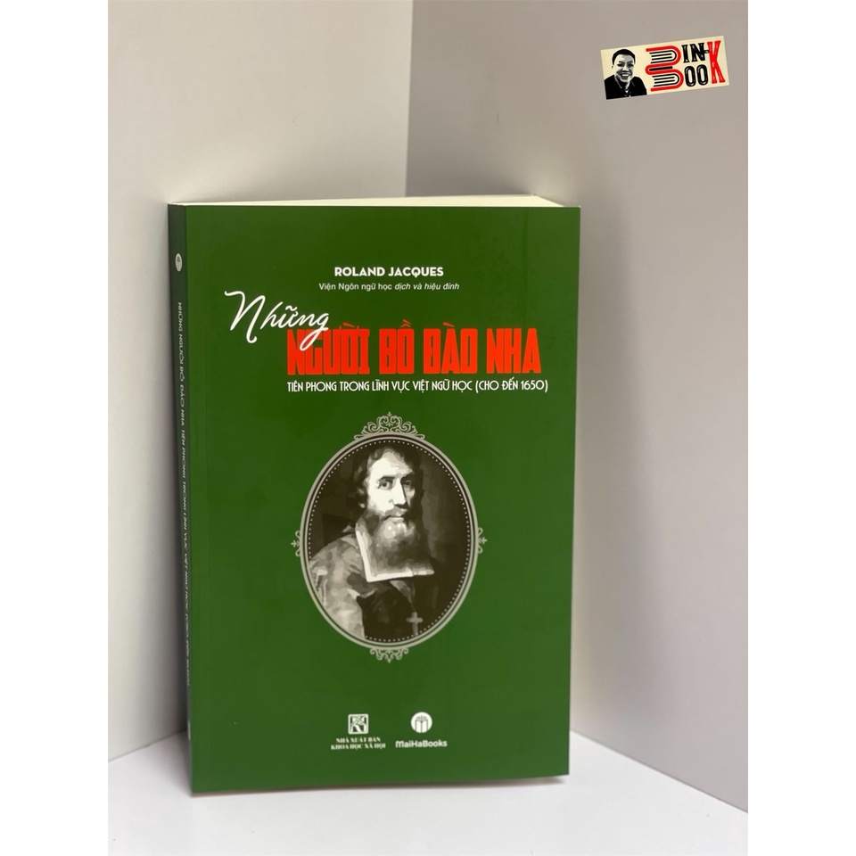 Sách - Những người Bồ Đào Nha tiên phong trong lĩnh vực Việt Ngữ học (Cho đến 1650) – Roland Jacques – MaiHaBooks