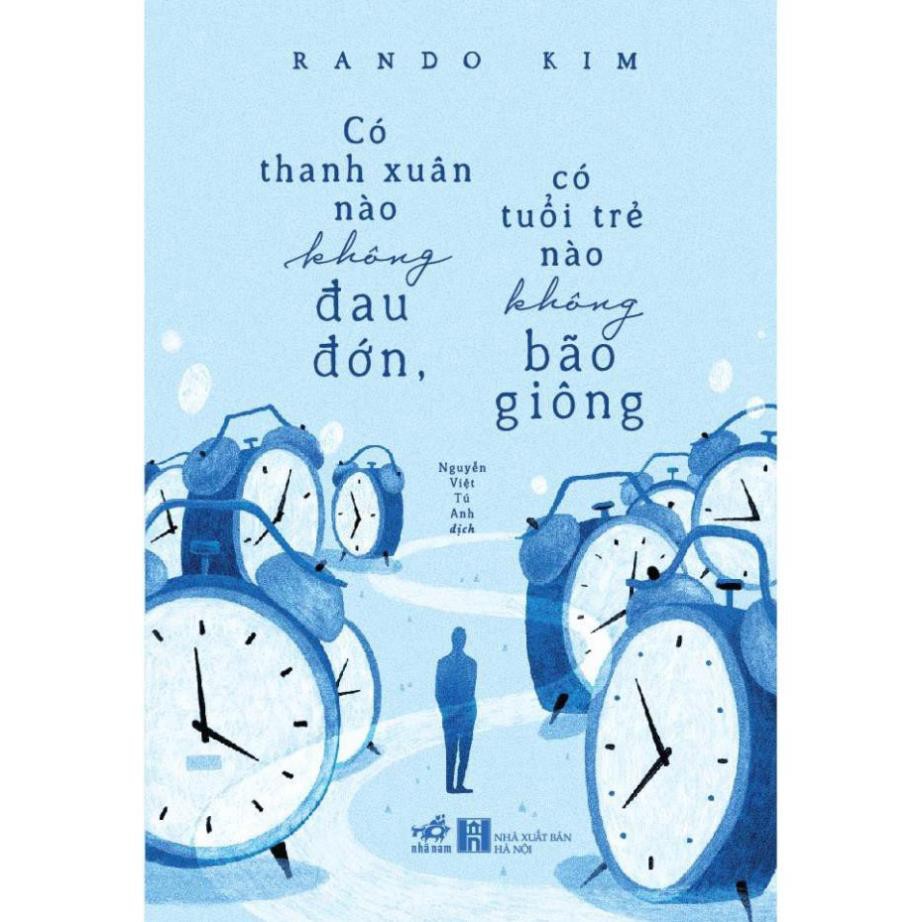 Sách - Có Thanh Xuân Nào Không Đau Đớn, Có Tuổi Trẻ Nào Không Bão Giông [Nhã Nam]