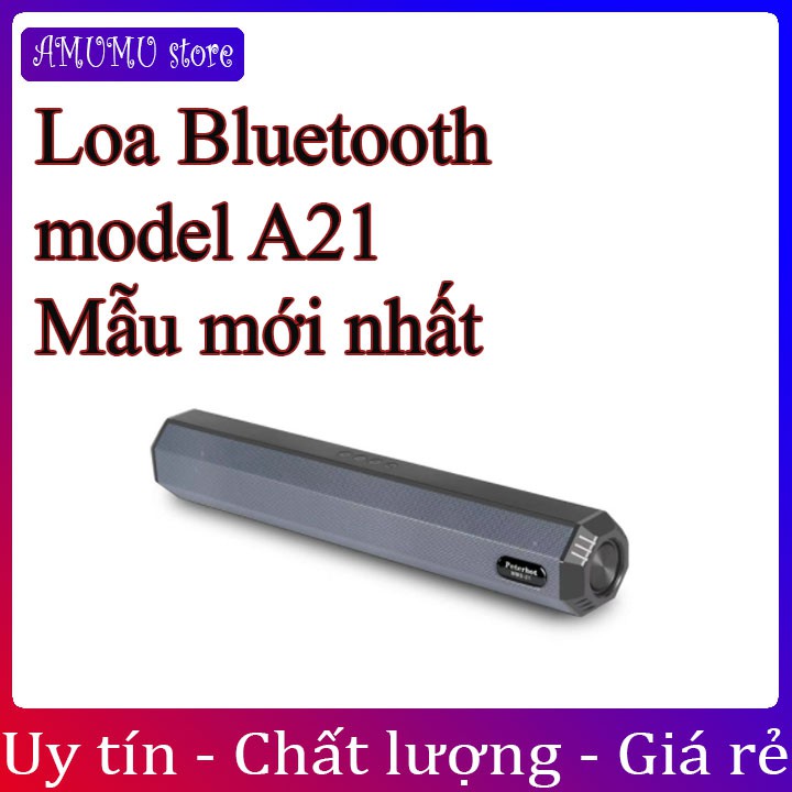 Loa bluetooth A21 hỗ trợ TF,đài FM,USB,BT,AUX 3.5 kiểu dáng sang trọng âm thanh chuẩn Bass mạnh Bảo hành 12 Tháng