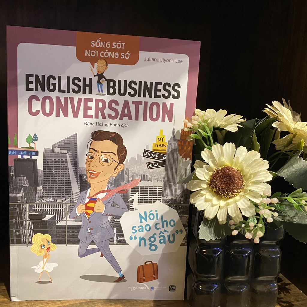 Sách Sống Sót Nơi Công Sở English Business Conversation Nói Sao Cho Ngầu