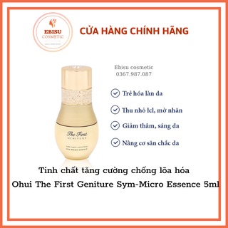 Tinh chất tăng cường chống lõa hóa Ohui The First Geniture Sym-Micro Essence 5ml_HÀNG HIẾM