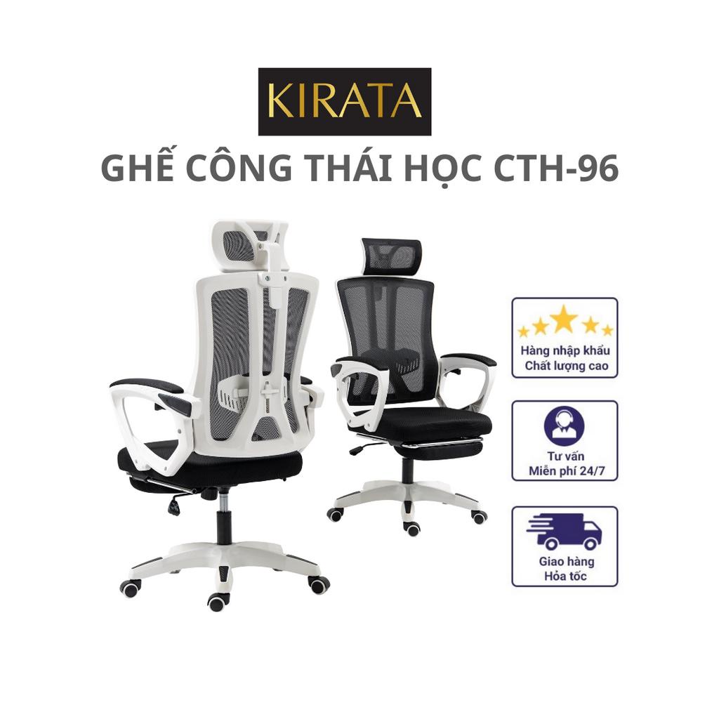 Ghế Xoay Công Thái Học,Hỗ Trợ Cột Sống,Thiết Kế Cứng Cáp,Tựa Đầu 3D,Ngả Lưng 125 độ,Có Gác Chân Tiện Lợi CTH-96 KIRATA