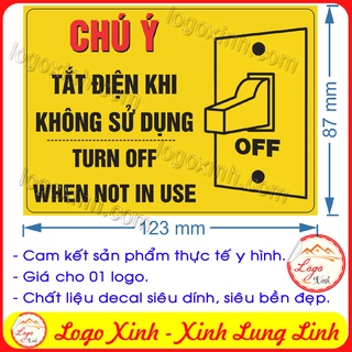 LOGO TEM STICKER TẮT ĐIỆN KHI KHÔNG SỬ DỤNG, TURN OFF WHEN NOT IN USE DÙNG CHO NHÀ CỬA, CÔNG TY, CƠ QUAN.....