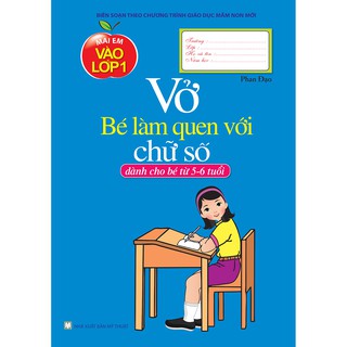 Sách - Vở Bé Làm Quen Với Chữ Số (Dành Cho Bé Từ 5 - 6 Tuổi)