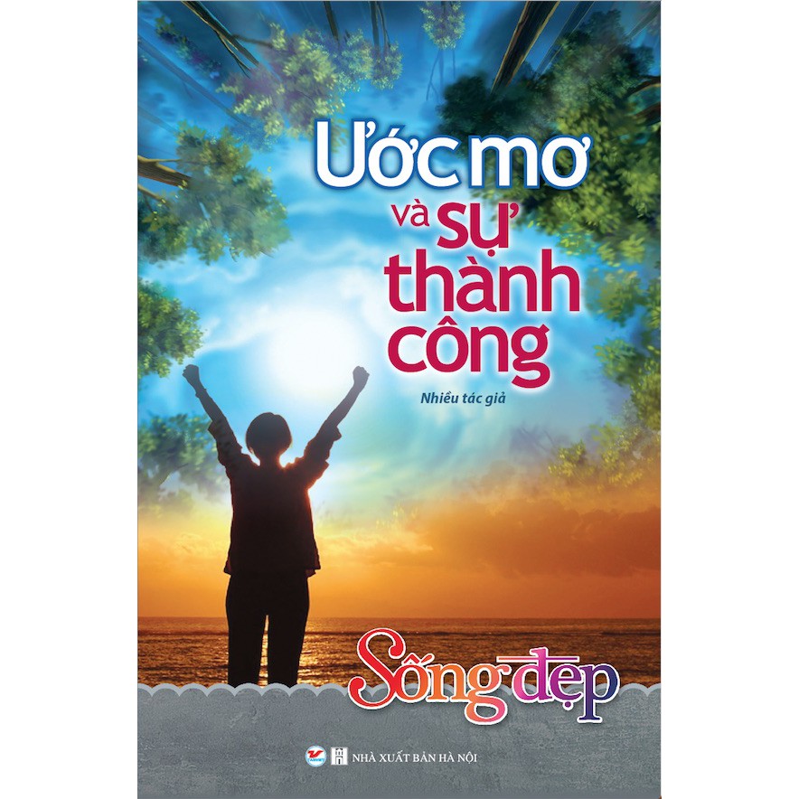 Sách - Sống Đẹp - Ước Mơ Và Sự Thành Công