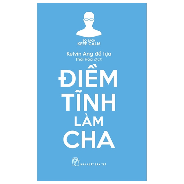 Sách - Keep Calm - Điềm Tĩnh Làm Cha