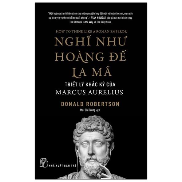 Sách - Nghĩ Như Hoàng Đế La Mã -Triết Lý Khắc Kỷ Của Marcus Aurelius - Donald Robertson - NXB Trẻ