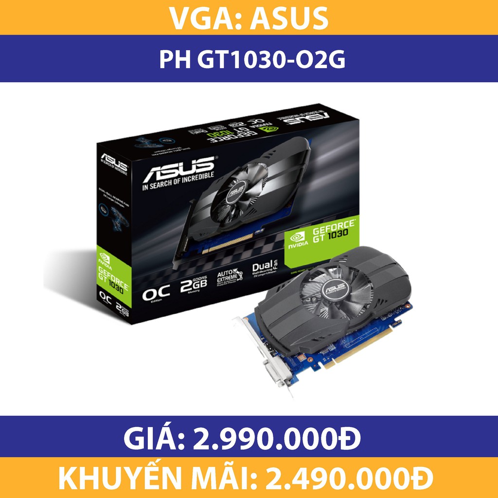 Card màn hình ASUS PH-GT1030-O2G (2GB GDDR5, 64-bit, DVI+HDMI)