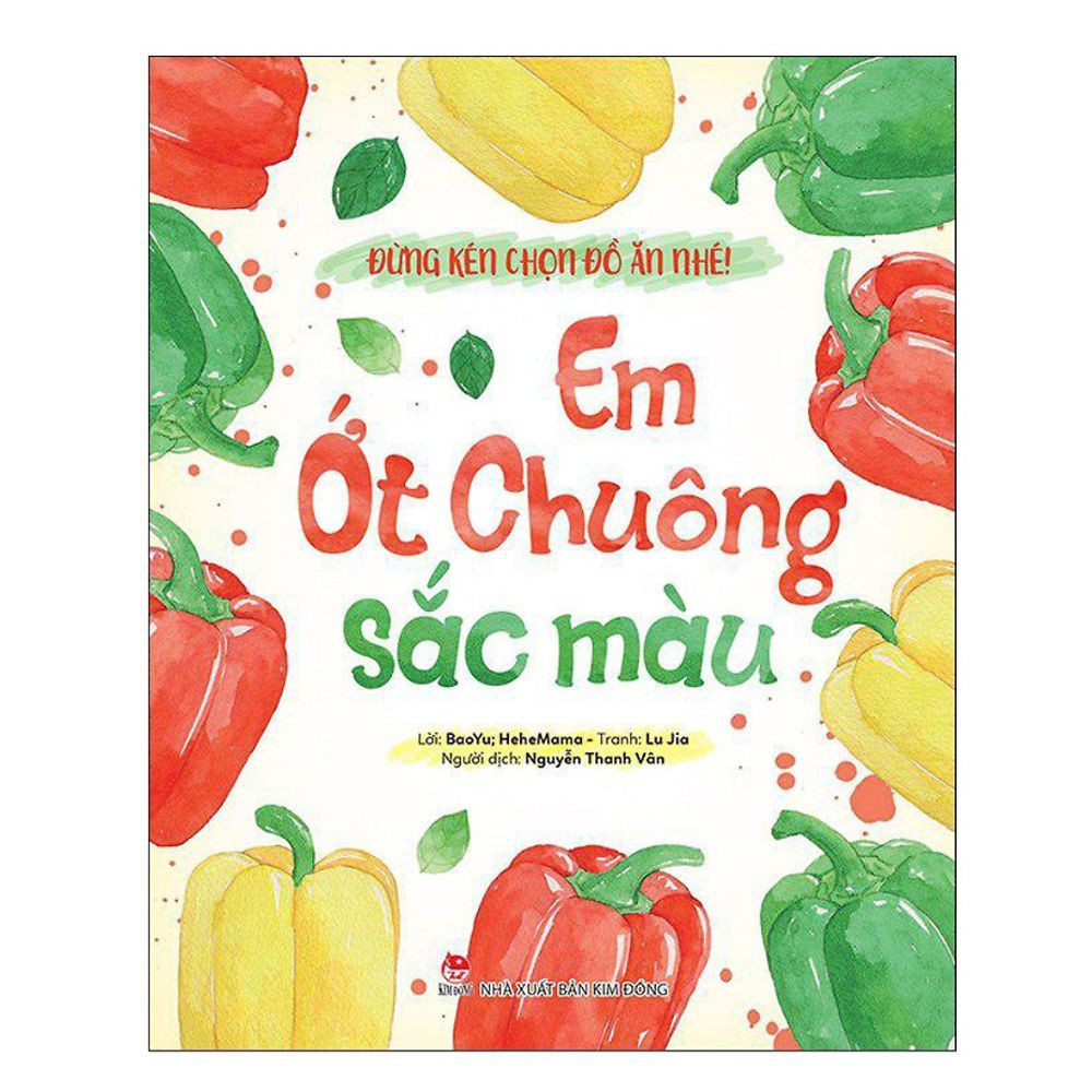 Sách Đừng Kén Chọn Đồ Ăn Nhé!: Em Ớt Chuông Sắc Màu 8935244812299